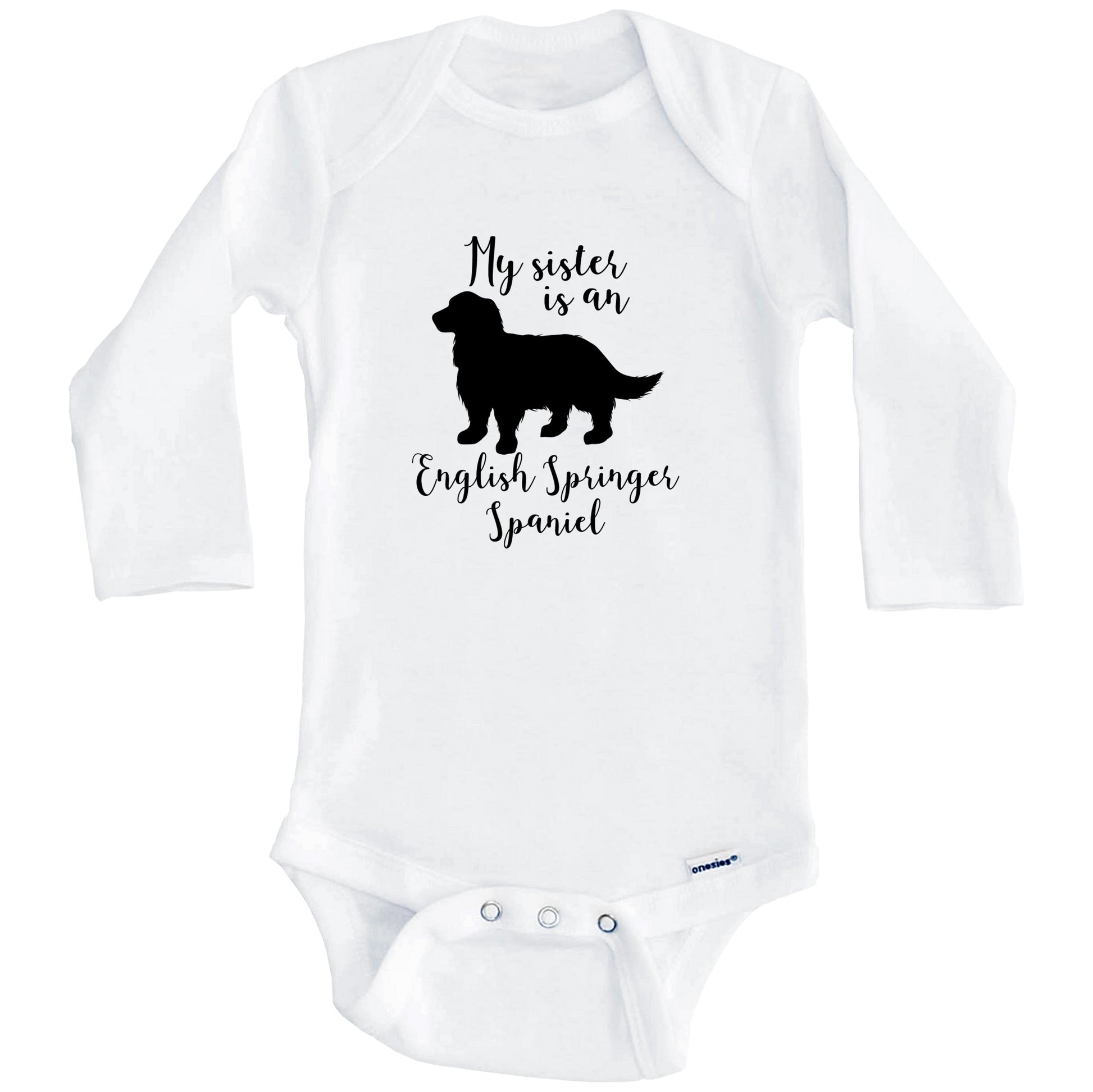My Sister Is An English Springer Spaniel Cute Dog Baby Onesie - English Springer Spaniel One Piece Baby Bodysuit (Long Sleeves)