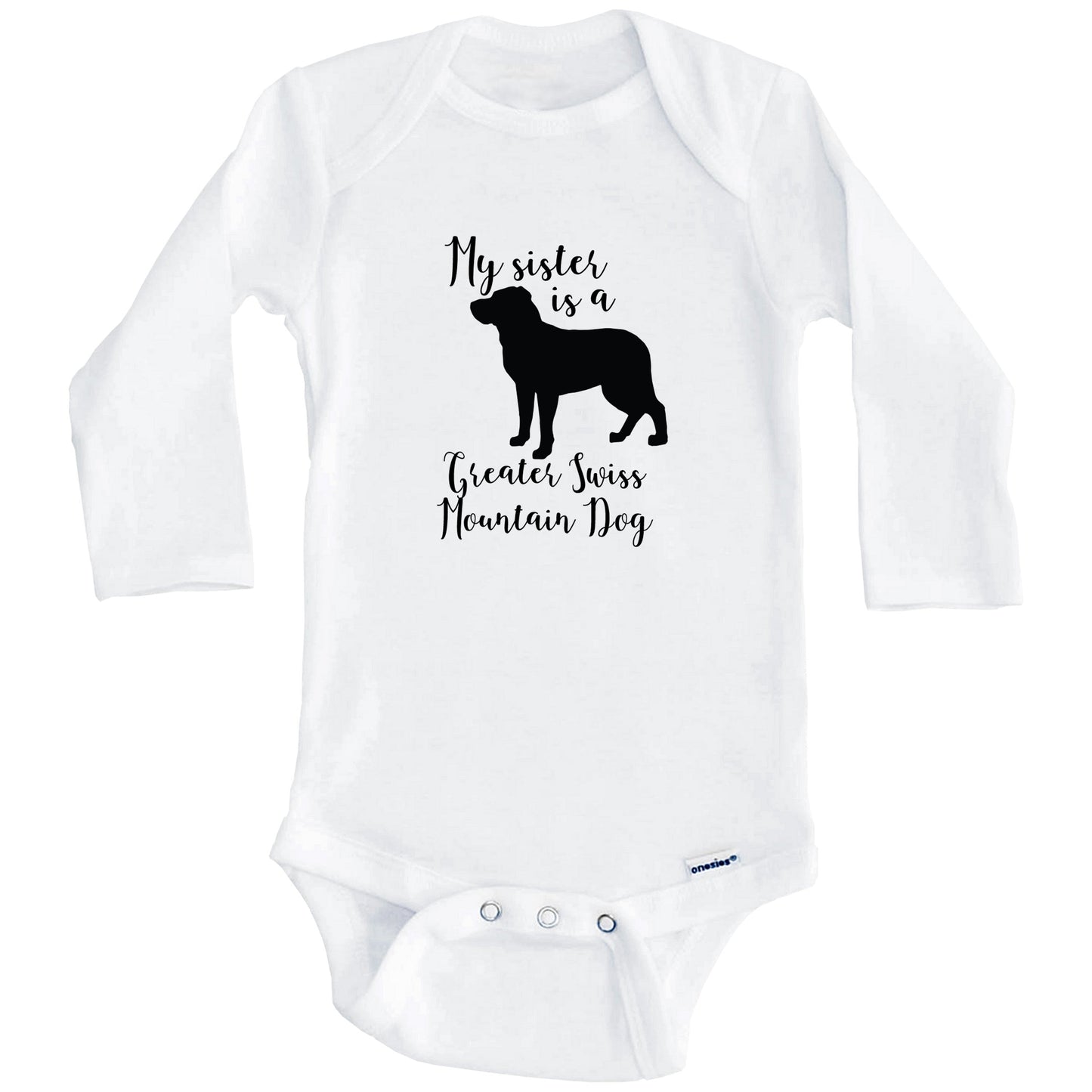 My Sister Is A Greater Swiss Mountain Dog Cute Dog Baby Onesie - Greater Swiss Mountain Dog One Piece Baby Bodysuit (Long Sleeves)