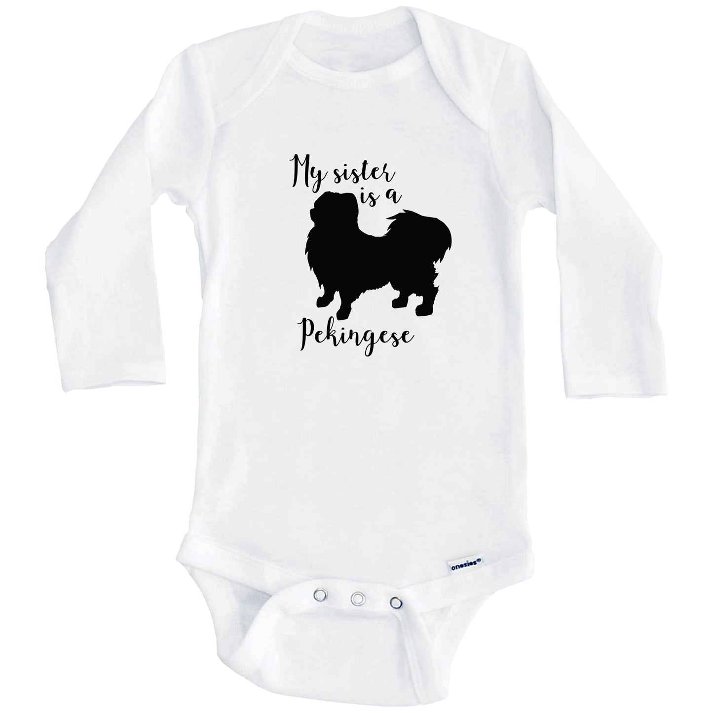 My Sister Is A Pekingese Cute Dog Baby Onesie - Pekingese One Piece Baby Bodysuit (Long Sleeves)