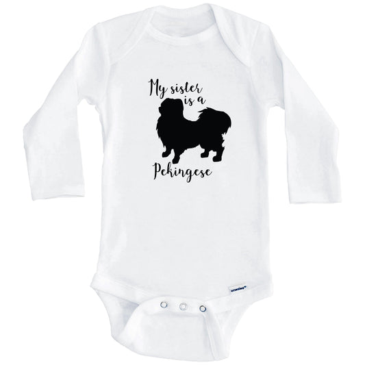 My Sister Is A Pekingese Cute Dog Baby Onesie - Pekingese One Piece Baby Bodysuit (Long Sleeves)