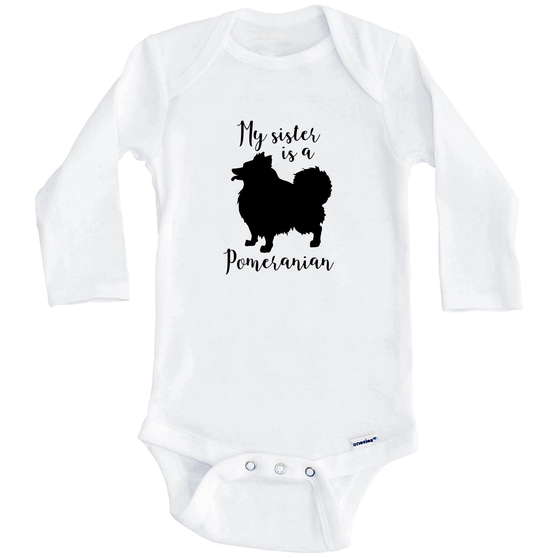 My Sister Is A Pomeranian Cute Dog Baby Onesie - Pomeranian One Piece Baby Bodysuit (Long Sleeves)