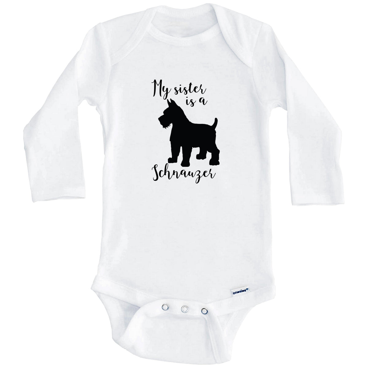 My Sister Is A Schnauzer Cute Dog Baby Onesie - Schnauzer One Piece Baby Bodysuit (Long Sleeves)
