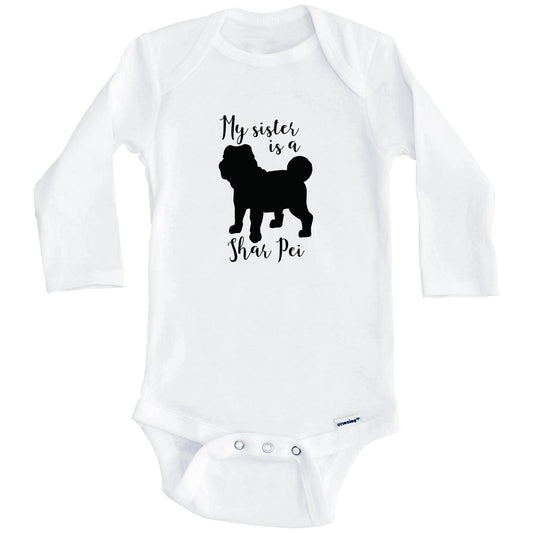 My Sister Is A Shar Pei Cute Dog Baby Onesie - Shar Pei One Piece Baby Bodysuit (Long Sleeves)