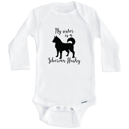 My Sister Is A Siberian Husky Cute Dog Baby Onesie - Siberian Husky One Piece Baby Bodysuit (Long Sleeves)