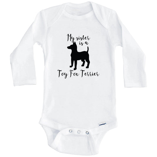 My Sister Is A Toy Fox Terrier Cute Dog Baby Onesie - Toy Fox Terrier One Piece Baby Bodysuit (Long Sleeves)