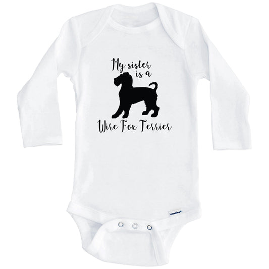 My Sister Is A Wire Fox Terrier Cute Dog Baby Onesie - Wire Fox Terrier One Piece Baby Bodysuit (Long Sleeves)