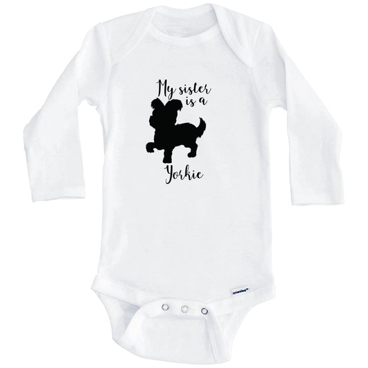 My Sister Is A Yorkie Cute Dog Baby Onesie - Yorkie One Piece Baby Bodysuit (Long Sleeves)