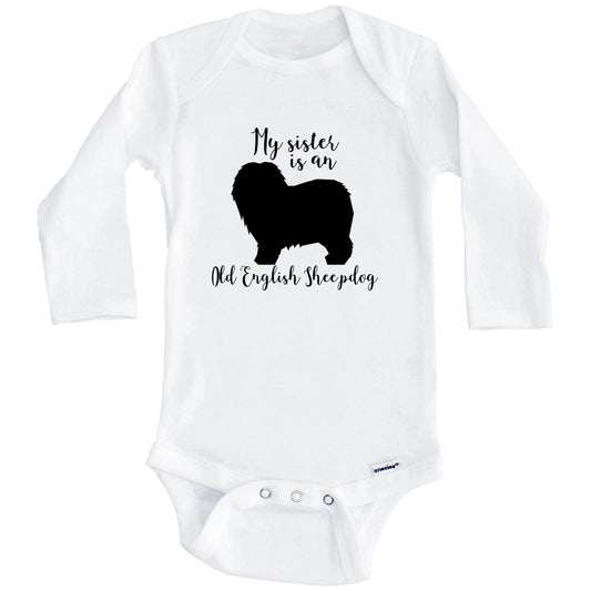 My Sister Is An Old English Sheepdog Cute Dog Baby Onesie - Old English Sheepdog One Piece Baby Bodysuit (Long Sleeves)