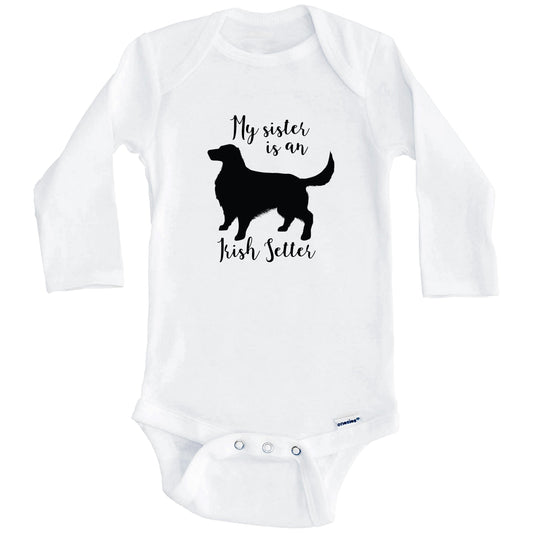 My Sister Is An Irish Setter cute Dog Baby Onesie - Irish Setter One Piece Baby Bodysuit (Long Sleeves)