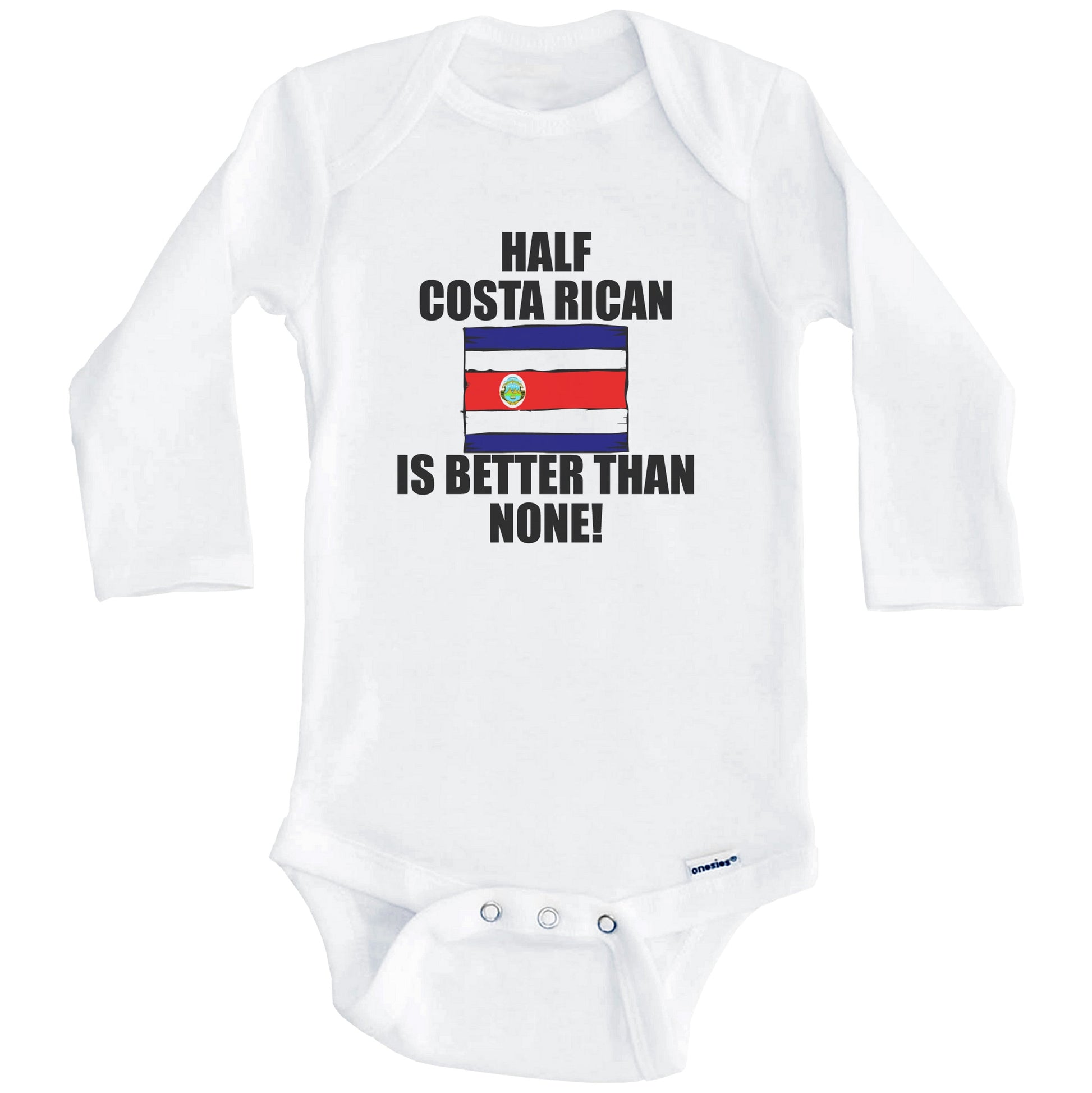 Half Costa Rican Is Better Than None Baby Onesie (Long Sleeves)