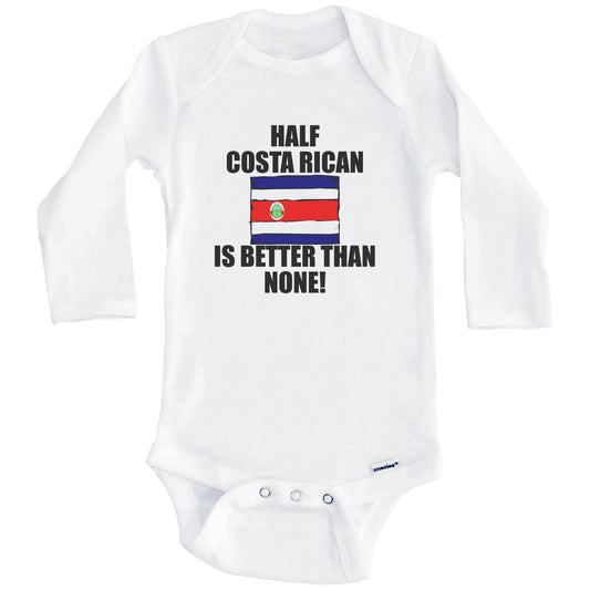 Half Costa Rican Is Better Than None Baby Onesie (Long Sleeves)