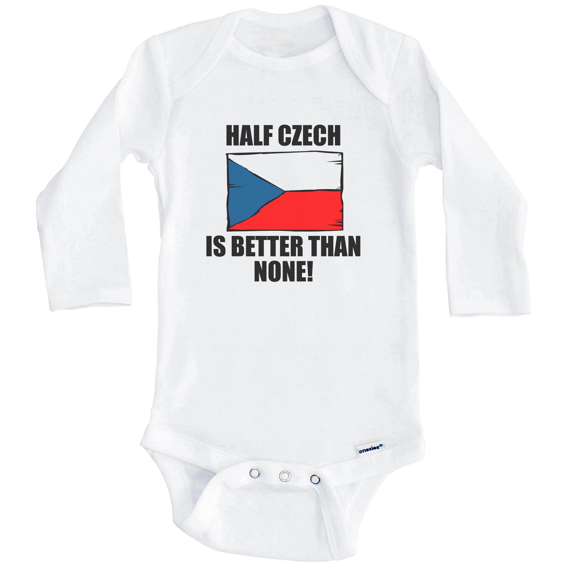 Half Czech Is Better Than None Baby Onesie (Long Sleeves)