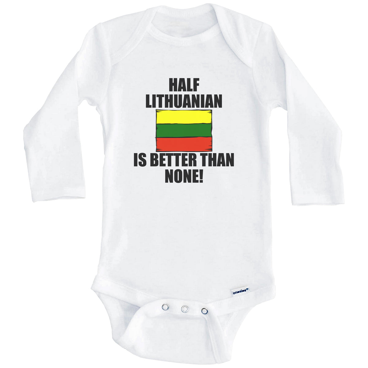 Half Lithuanian Is Better Than None Baby Onesie (Long Sleeves)