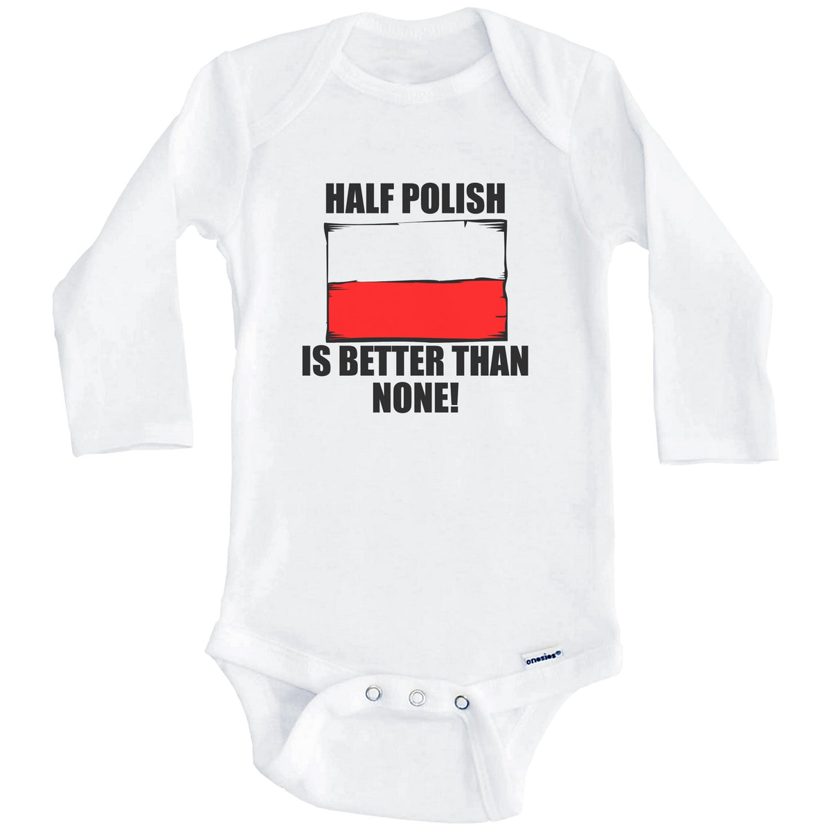 Half Polish Is Better Than None Baby Onesie (Long Sleeves)
