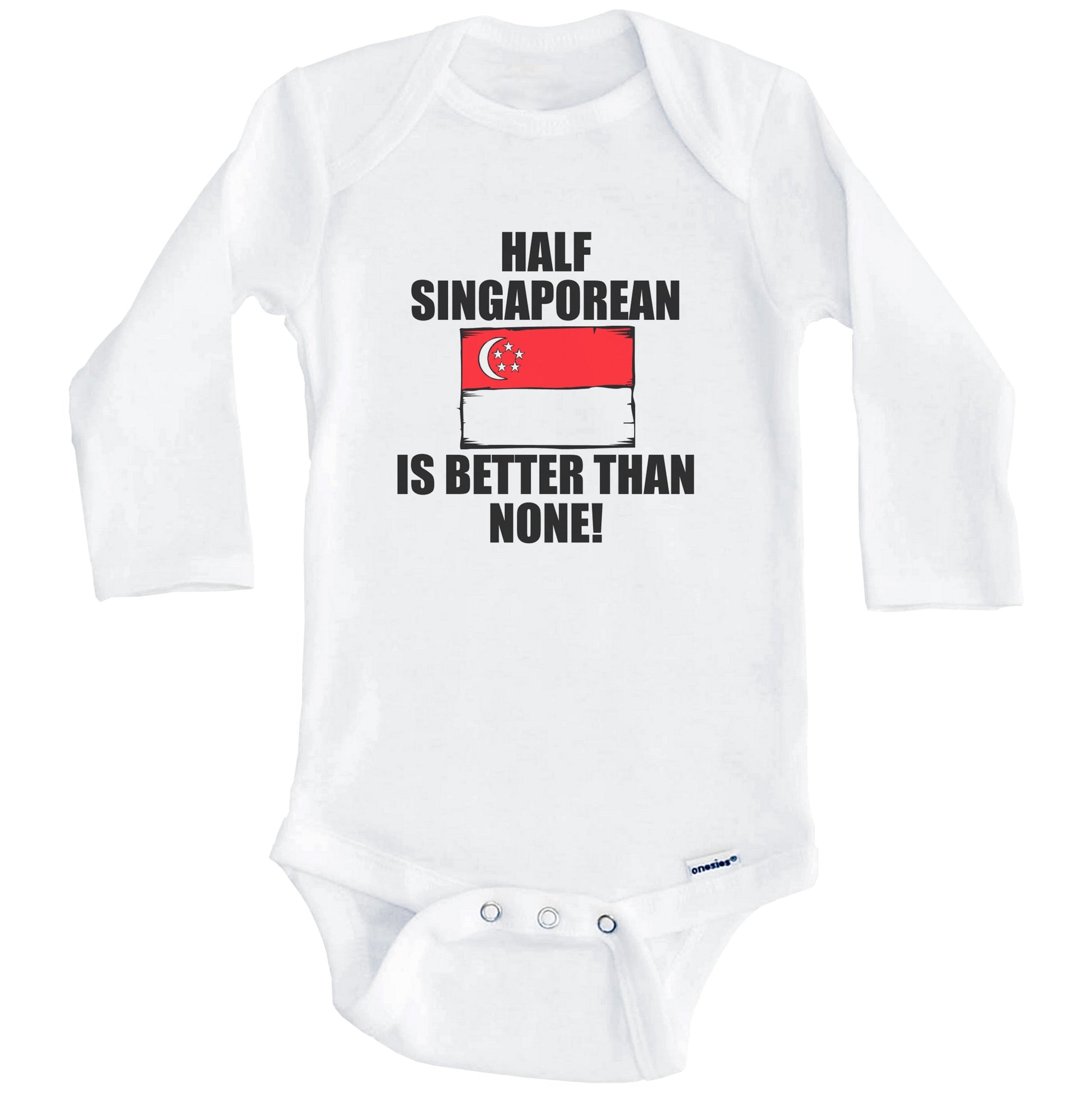 Half Singaporean Is Better Than None Baby Onesie (Long Sleeves)