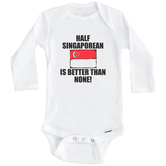 Half Singaporean Is Better Than None Baby Onesie (Long Sleeves)