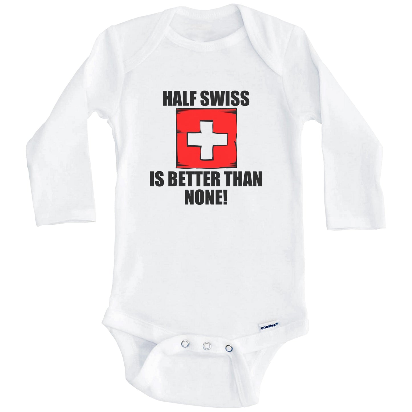 Half Swiss Is Better Than None Baby Onesie (Long Sleeves)