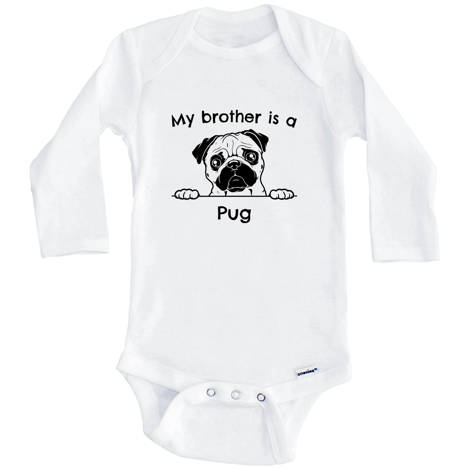 My Brother Is A Pug One Piece Baby Bodysuit (Long Sleeves)