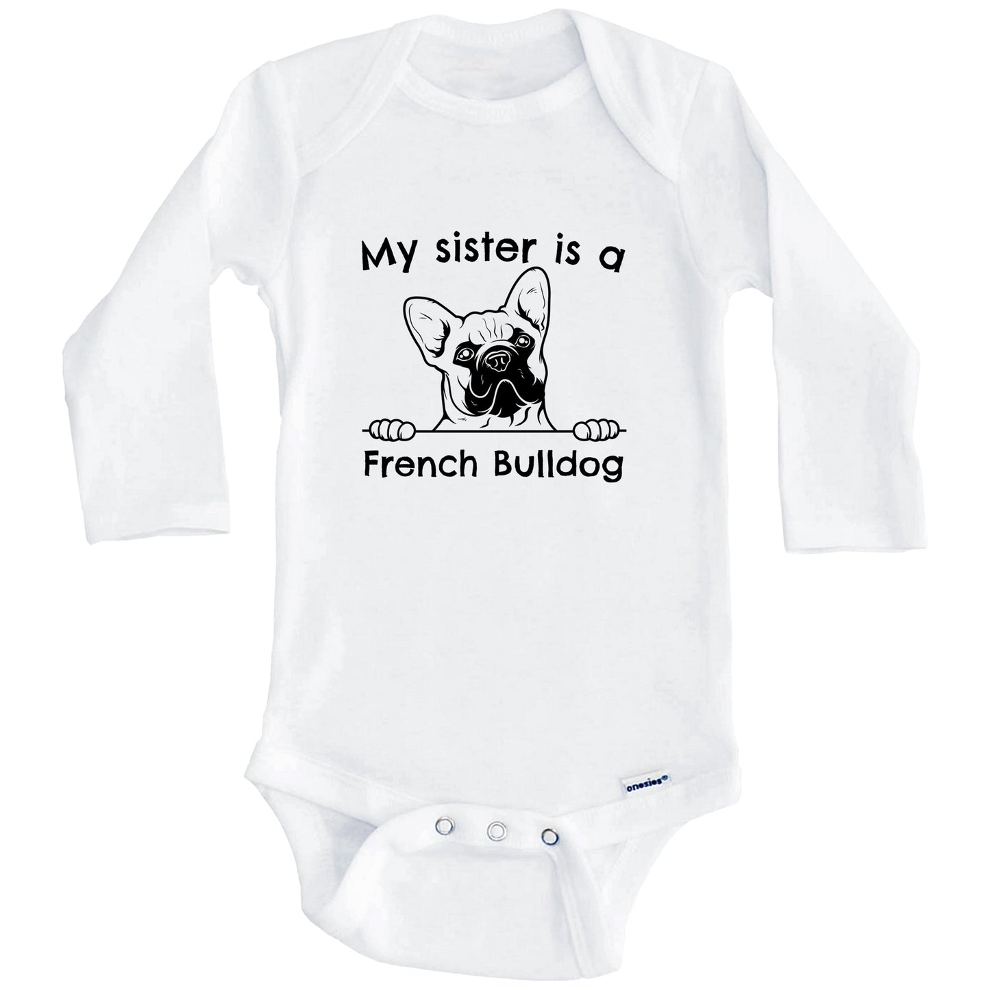 My Sister Is A French Bulldog One Piece Baby Bodysuit (Long Sleeves)