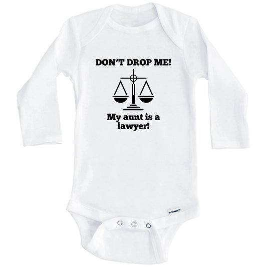 Don't Drop Me My Aunt Is A Lawyer Funny Baby Onesie - Niece Nephew One Piece Baby Bodysuit (Long Sleeves)