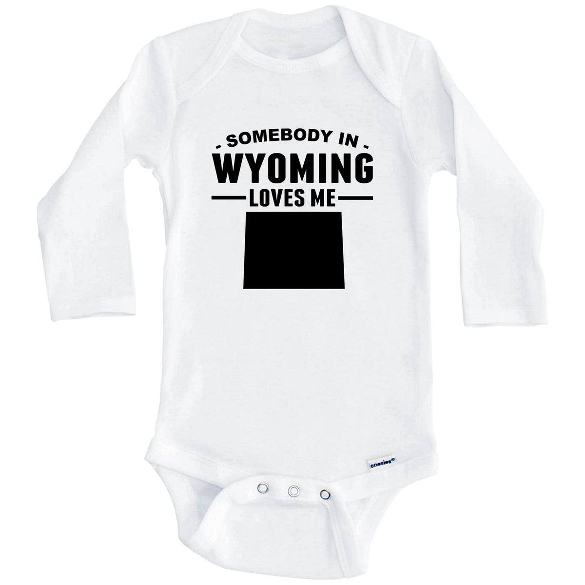 Somebody In Wyoming Loves Me Baby Onesie - Wyoming Baby Bodysuit (Long Sleeves)