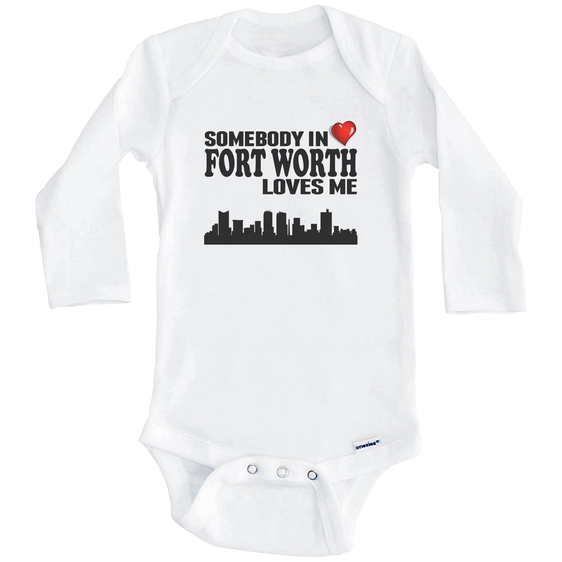 Somebody In Fort Worth Loves Me Baby Onesie (Long Sleeves)