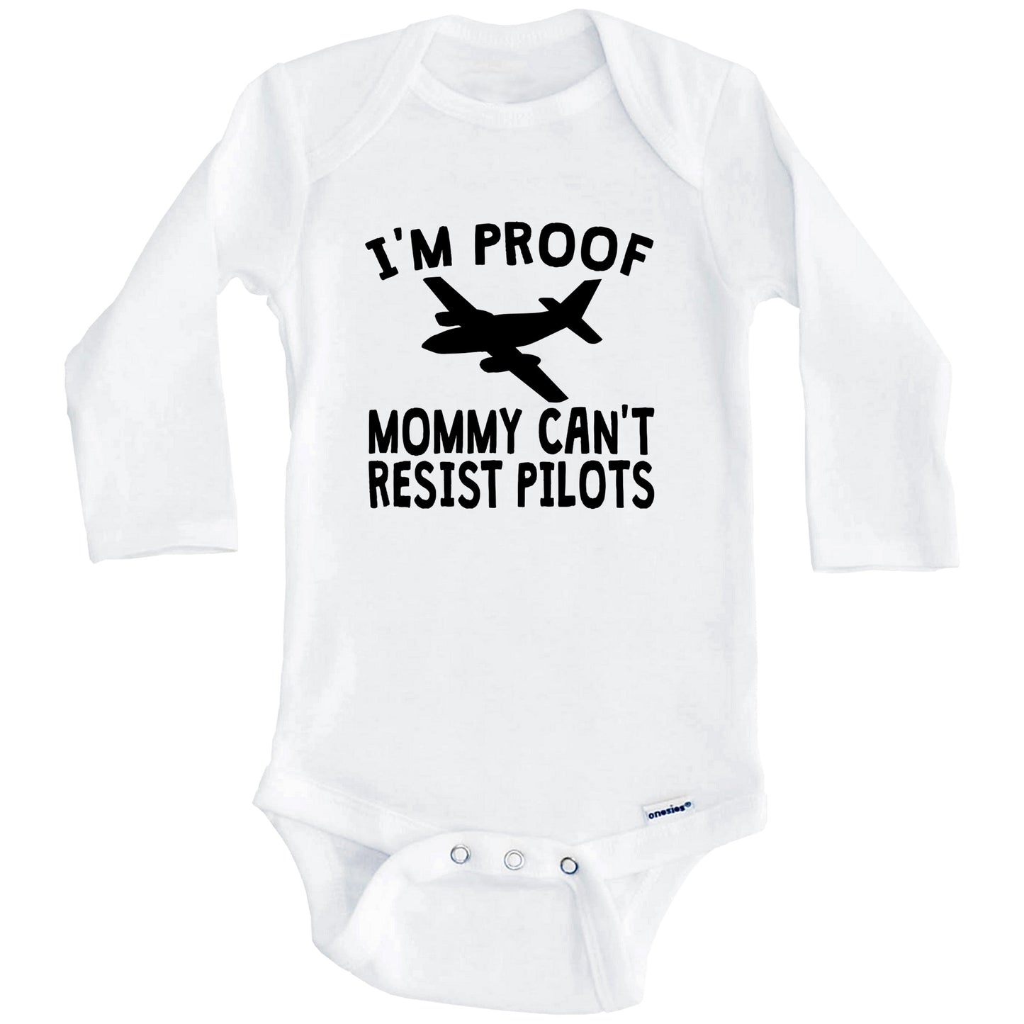 I'm Proof Mommy Can't Resist Pilots Onesie - Funny Baby Bodysuit (Long Sleeves)