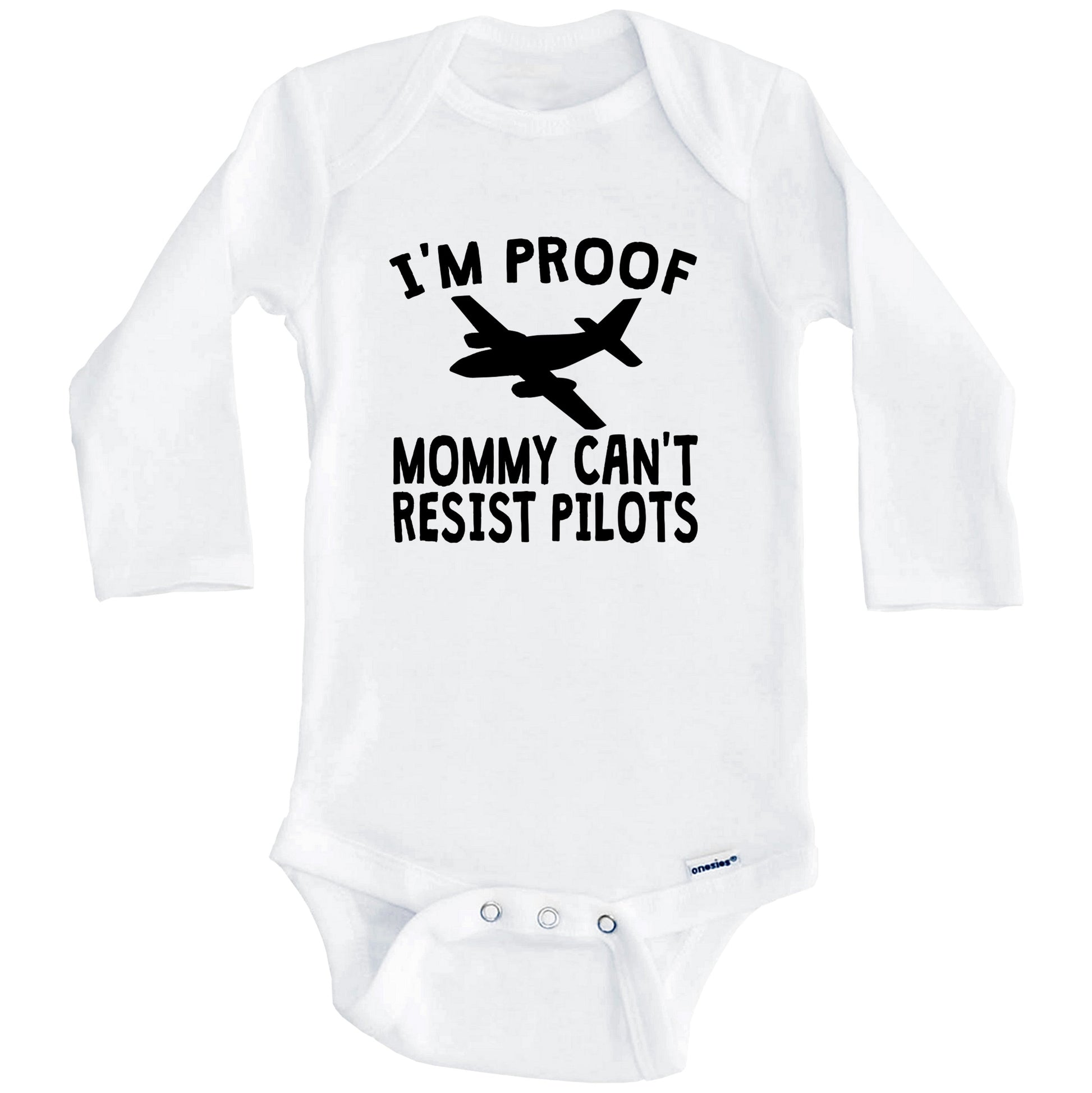I'm Proof Mommy Can't Resist Pilots Onesie - Funny Baby Bodysuit (Long Sleeves)