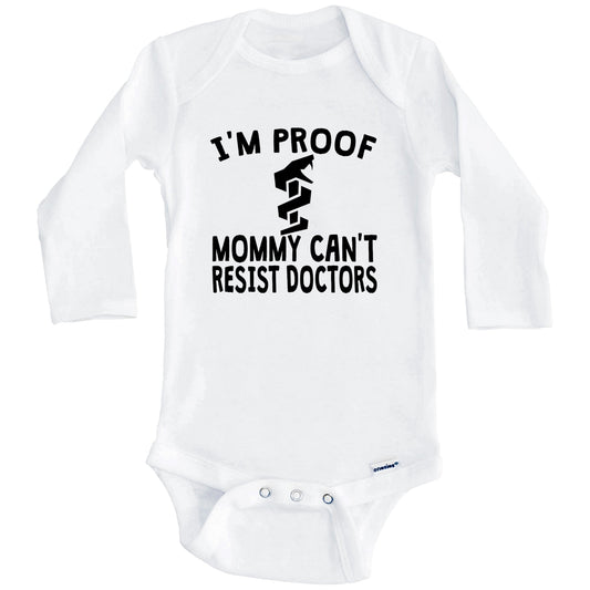 I'm Proof Mommy Can't Resist Doctors Onesie - Funny Baby Bodysuit (Long Sleeves)