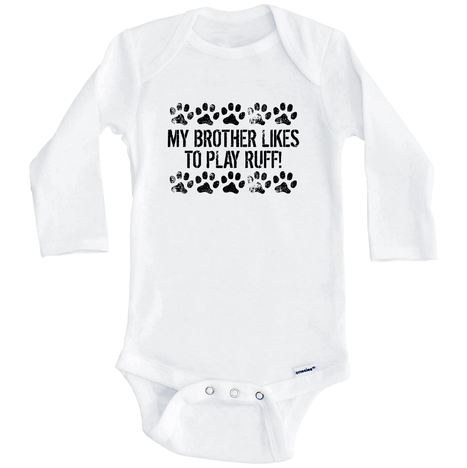 My Brother Likes To Play Ruff Funny Baby Onesie - Dog Baby Bodysuit For Kids (Long Sleeves)