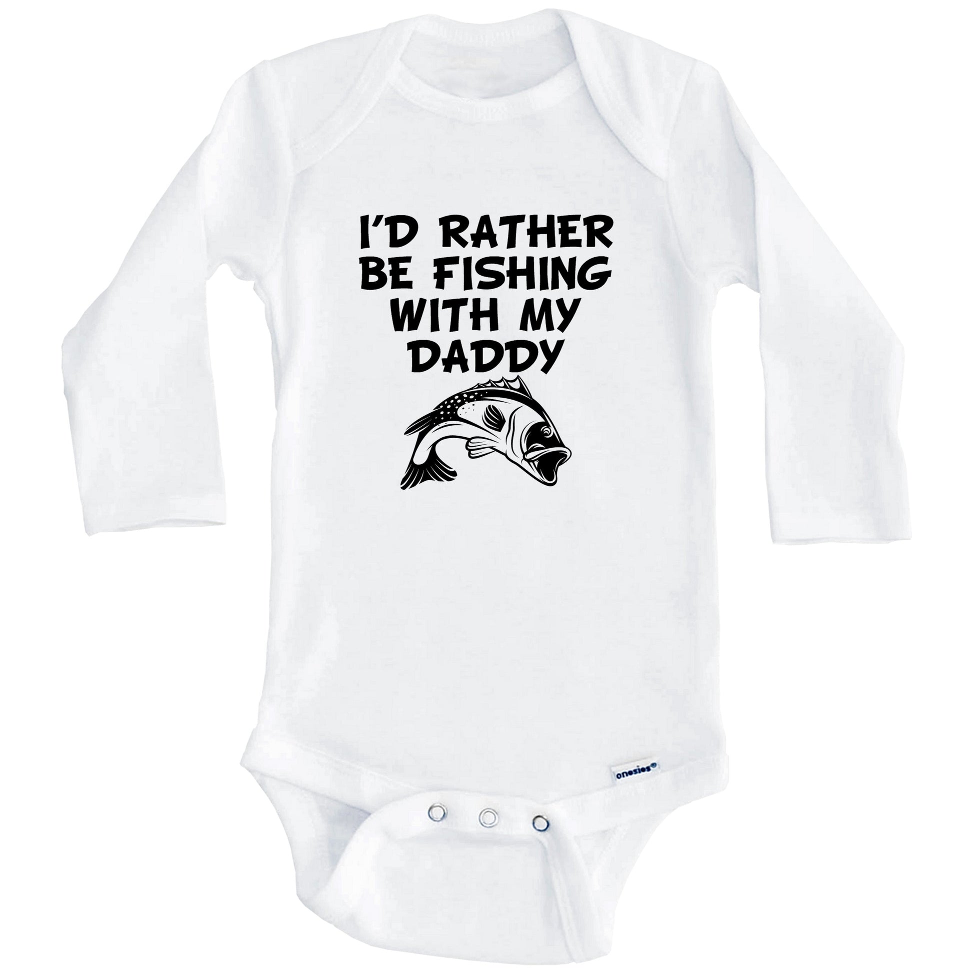 I'd Rather Be Fishing With My Daddy Funny Baby Onesie (Long Sleeves)