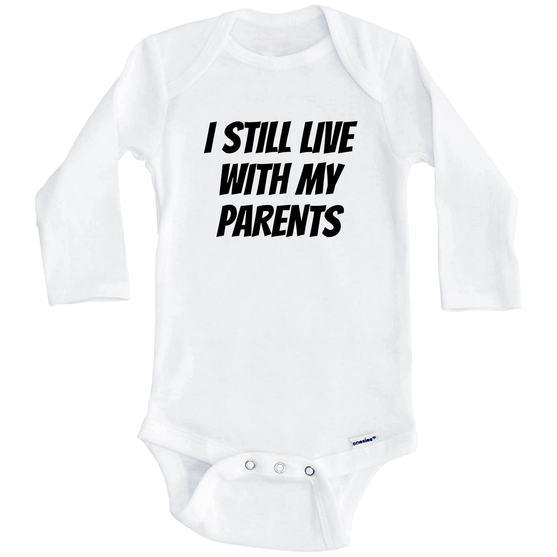 I Still Live With My Parents Funny Baby Onesie (Long Sleeves)