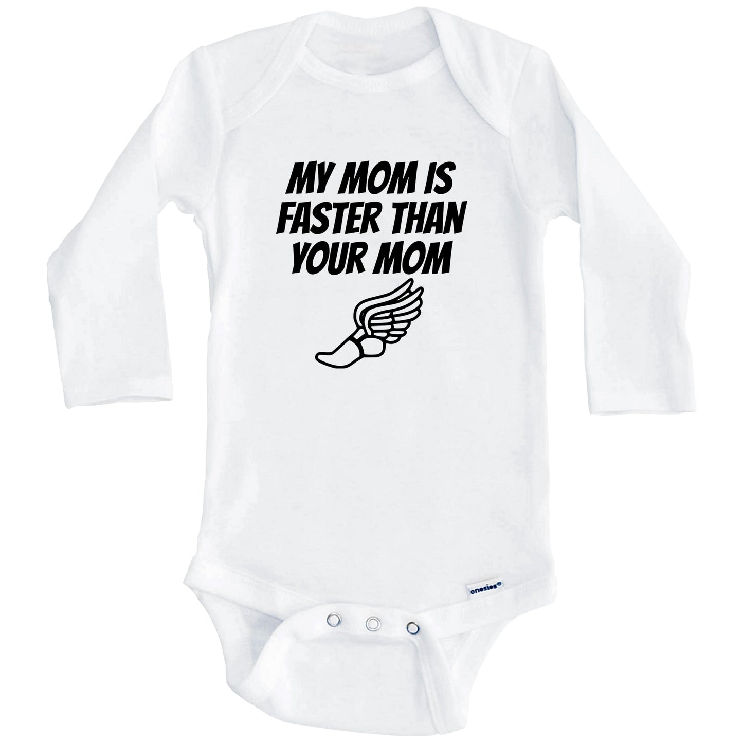 My Mom Is Faster Than Your Mom Funny Baby Onesie For Child Of Runner (Long Sleeves)