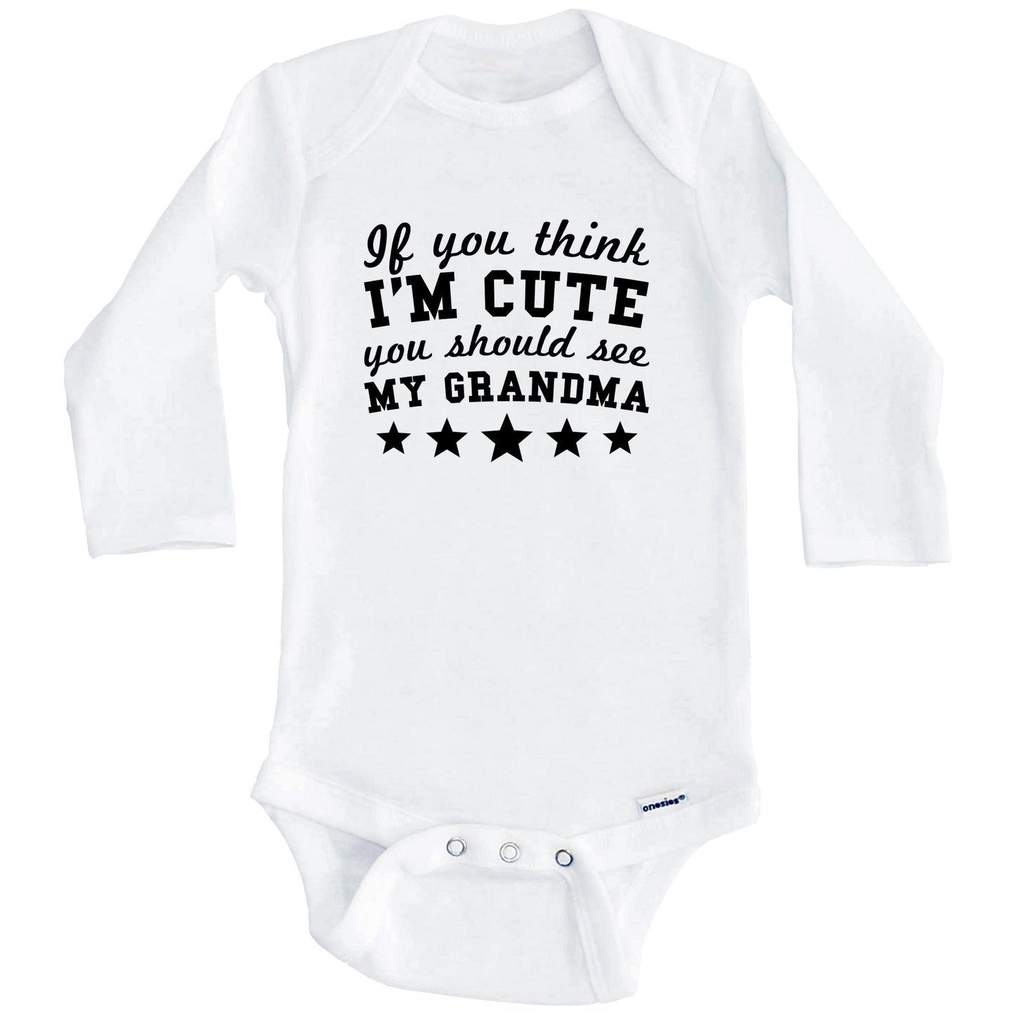 If You Think I'm Cute You Should See My Grandma Funny Baby Onesie - Grandchild Baby Bodysuit (Long Sleeves)
