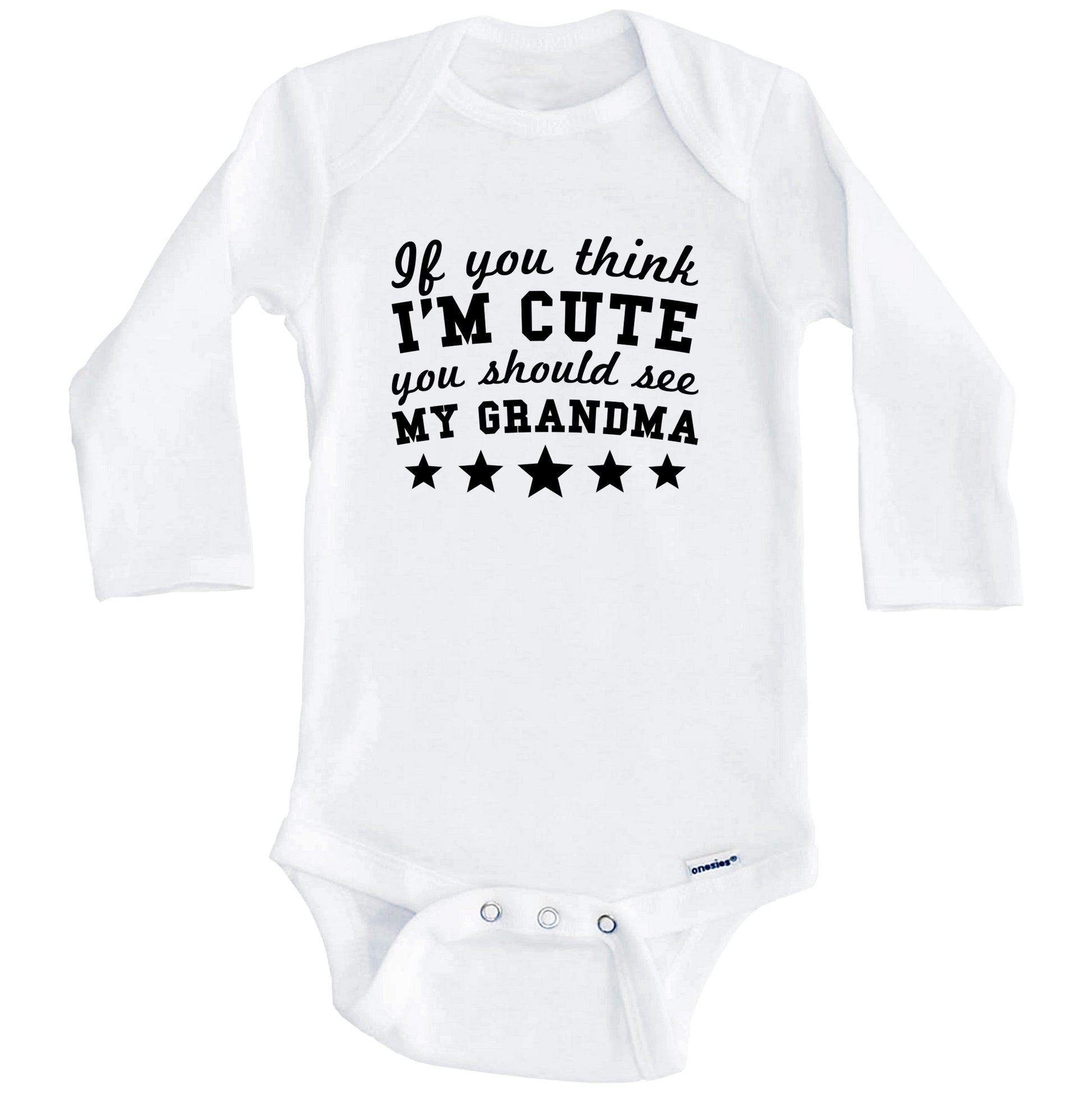 If You Think I'm Cute You Should See My Grandma Funny Baby Onesie - Grandchild Baby Bodysuit (Long Sleeves)