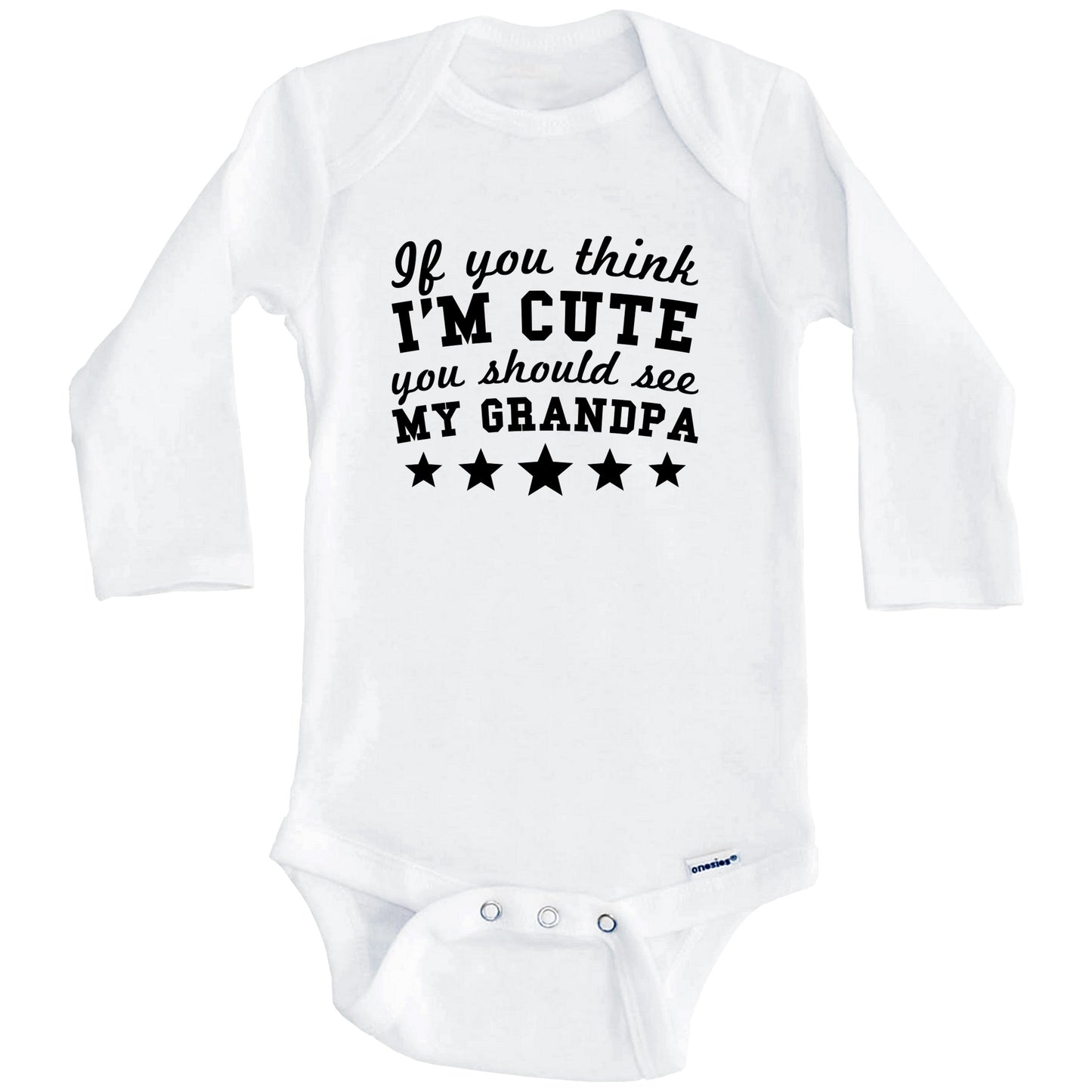 If You Think I'm Cute You Should See My Grandpa Funny Baby Onesie - Grandchild Baby Bodysuit (Long Sleeves)