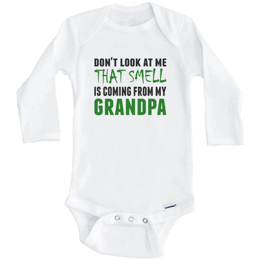 Don't Look At Me That Smell Is Coming From My Grandpa Onesie - Funny Baby Bodysuit (Long Sleeves)