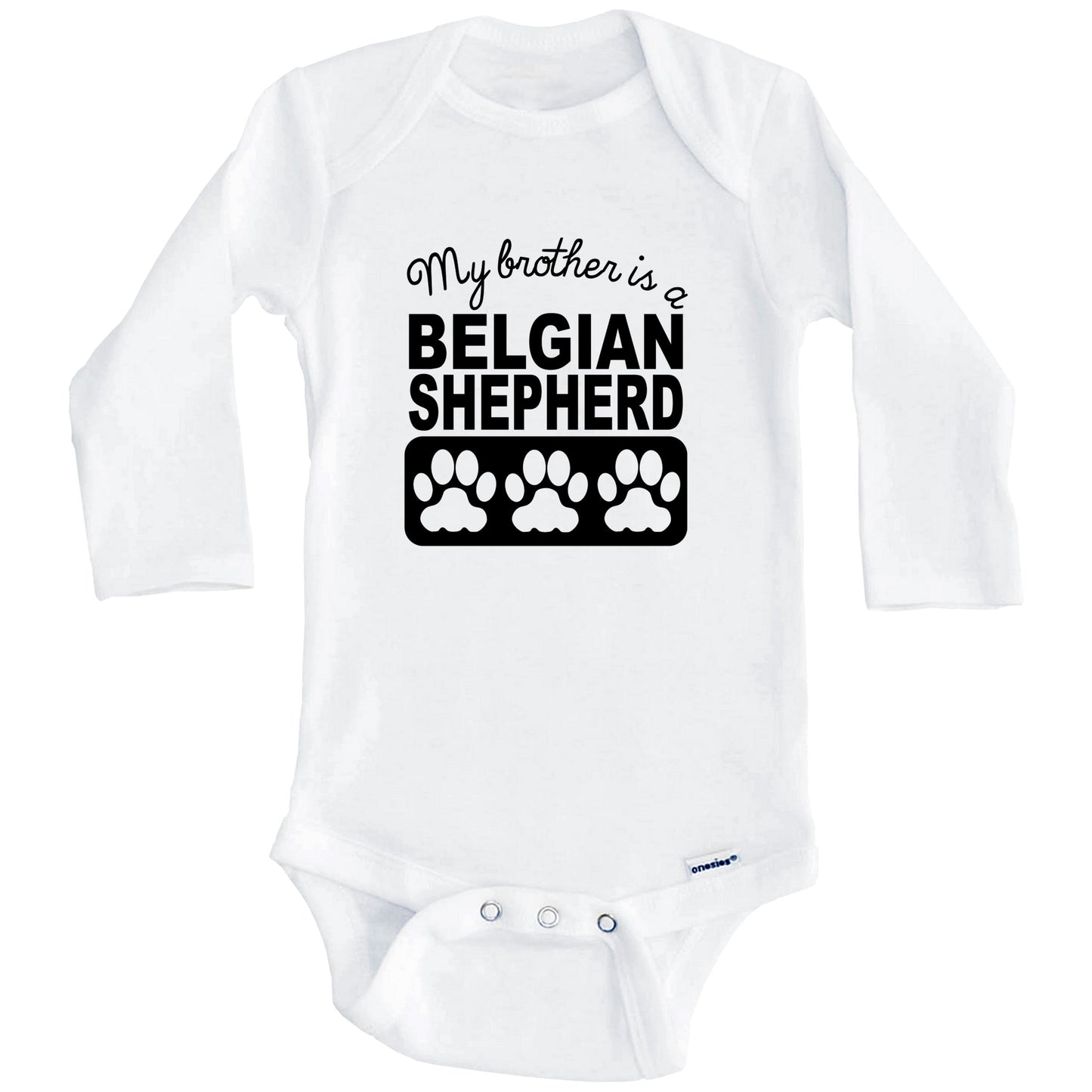 My Brother Is A Belgian Shepherd Baby Onesie (Long Sleeves)