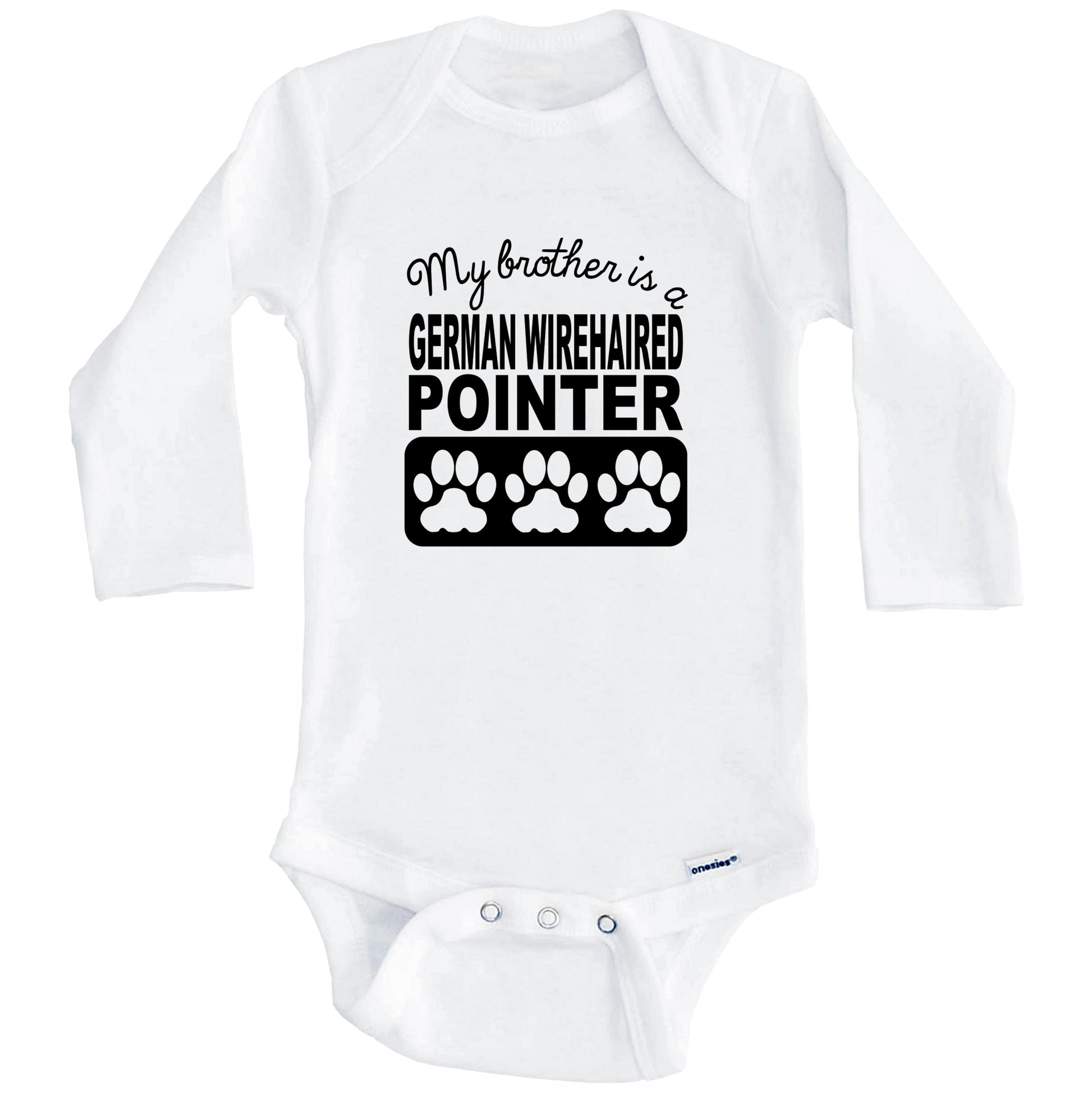 My Brother Is A German Wirehaired Pointer Baby Onesie (Long Sleeves)
