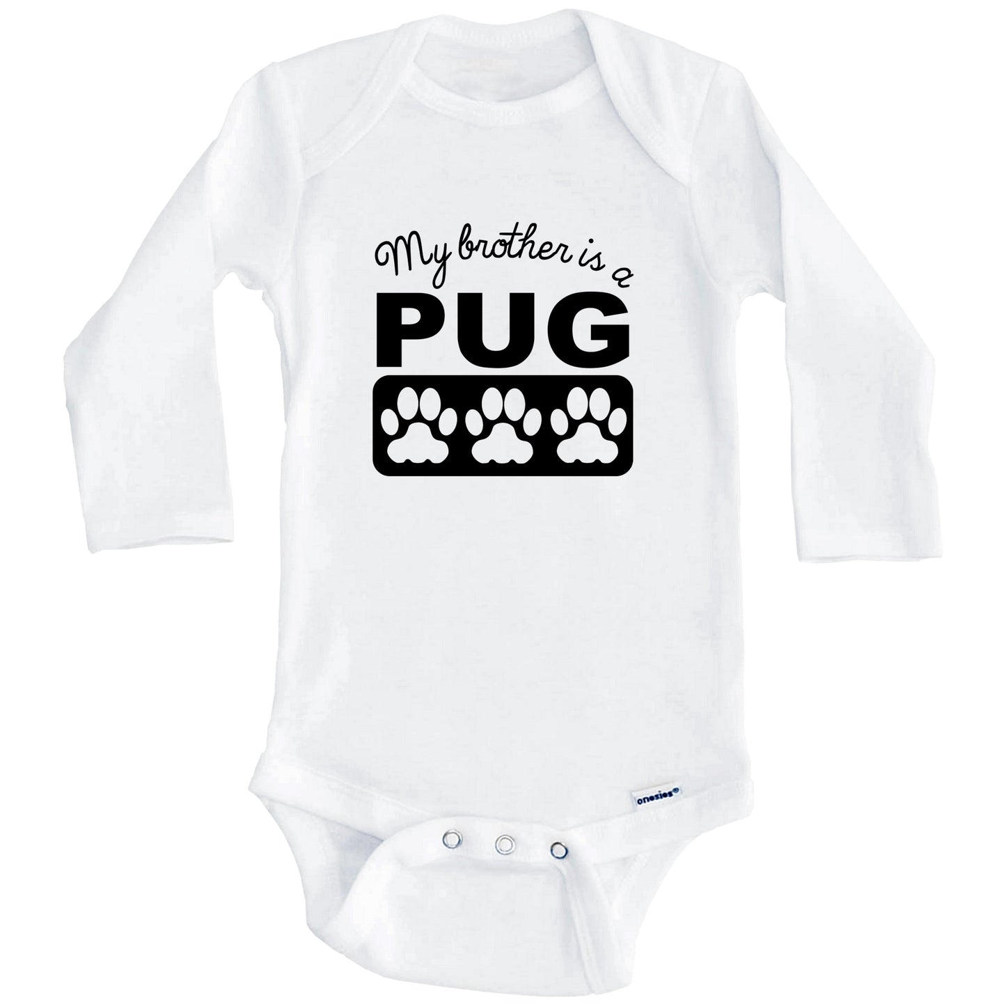 My Brother Is A Pug Baby Onesie (Long Sleeves)