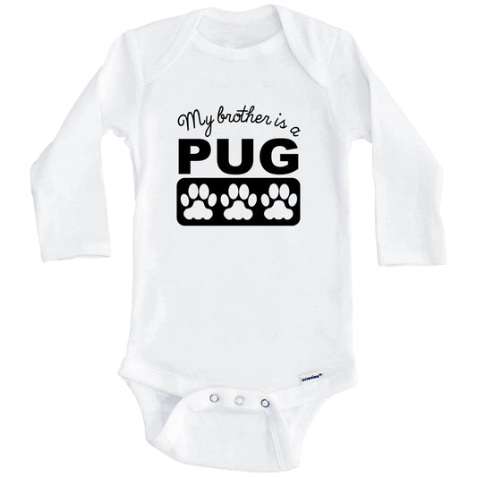 My Brother Is A Pug Baby Onesie (Long Sleeves)