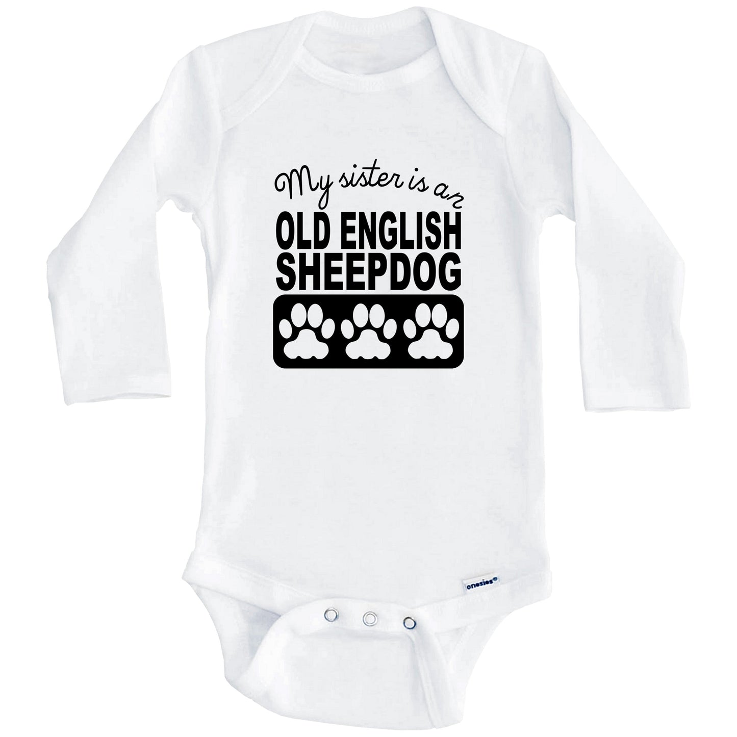 My Sister Is An Old English Sheepdog Baby Onesie (Long Sleeves)