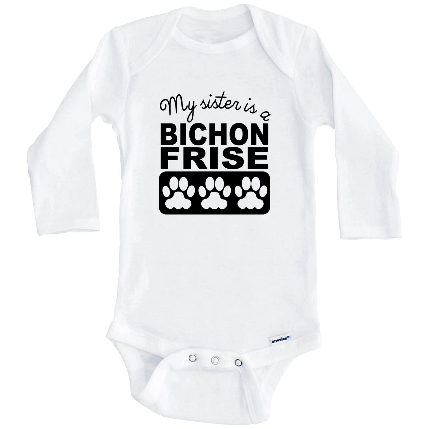 My Sister Is A Bichon Frise Baby Onesie (Long Sleeves)