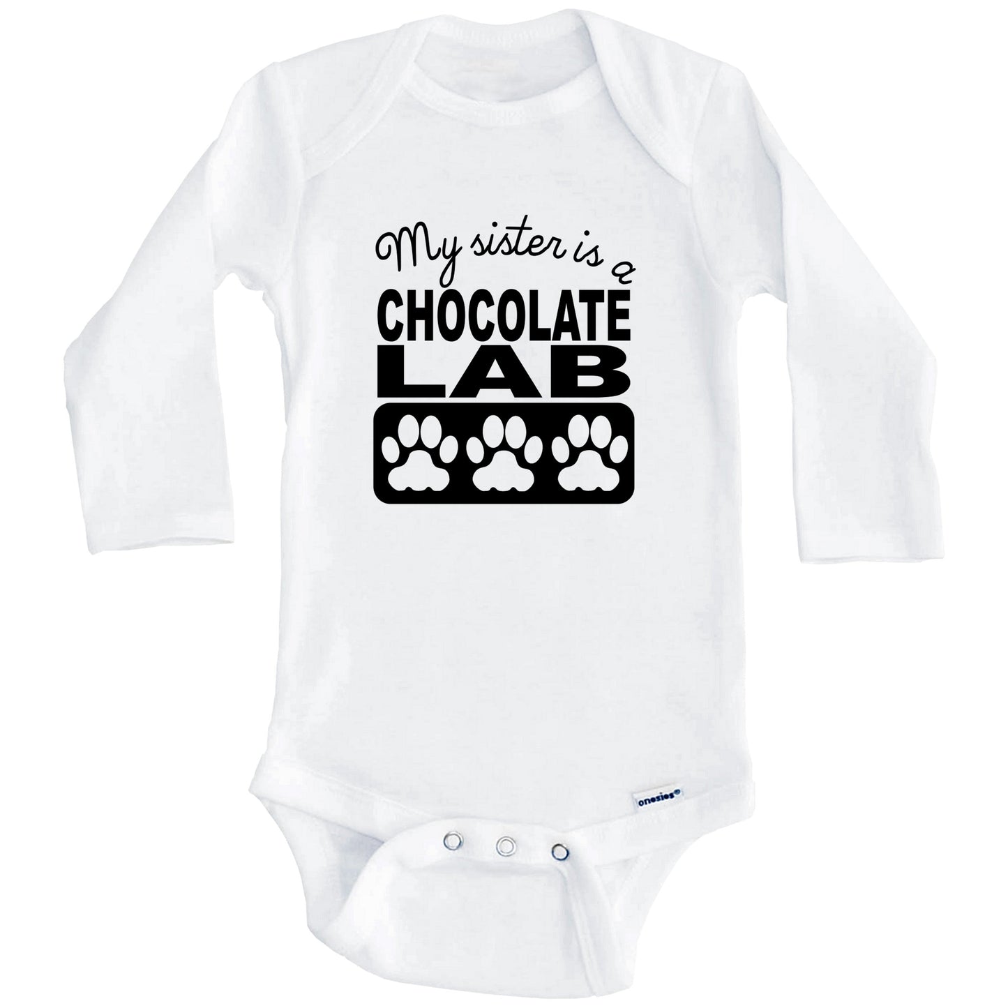 My Sister Is A Chocolate Lab Baby Onesie (Long Sleeves)