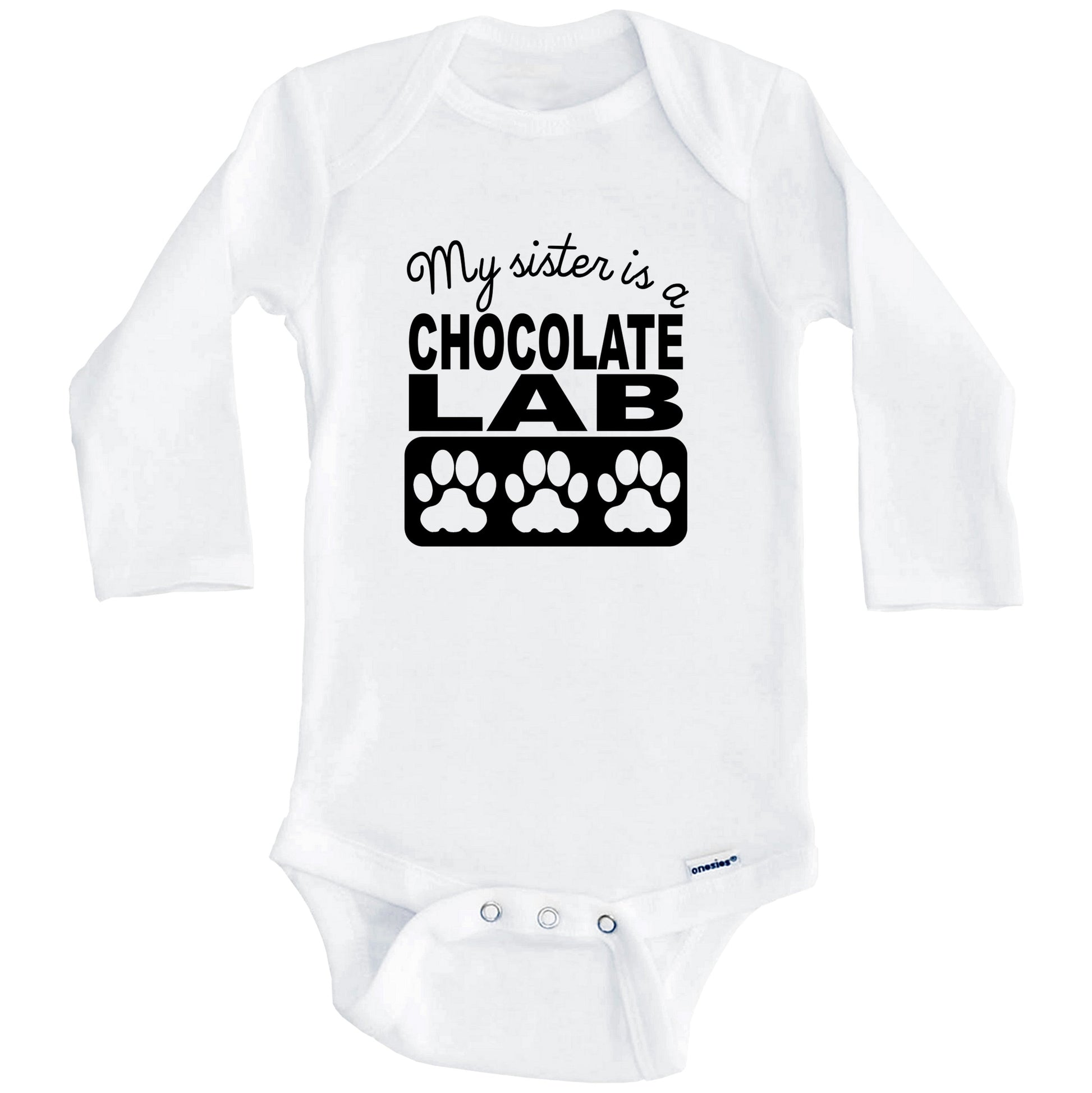 My Sister Is A Chocolate Lab Baby Onesie (Long Sleeves)