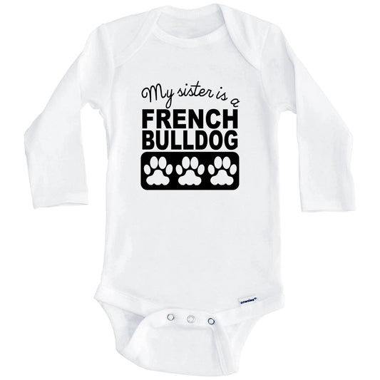 My Sister Is A French Bulldog Baby Onesie (Long Sleeves)