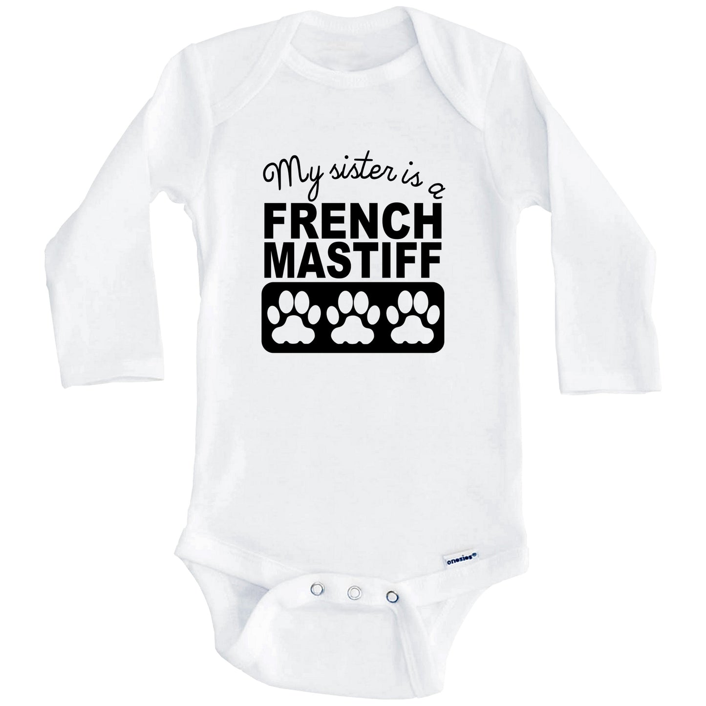 My Sister Is A French Mastiff Baby Onesie (Long Sleeves)