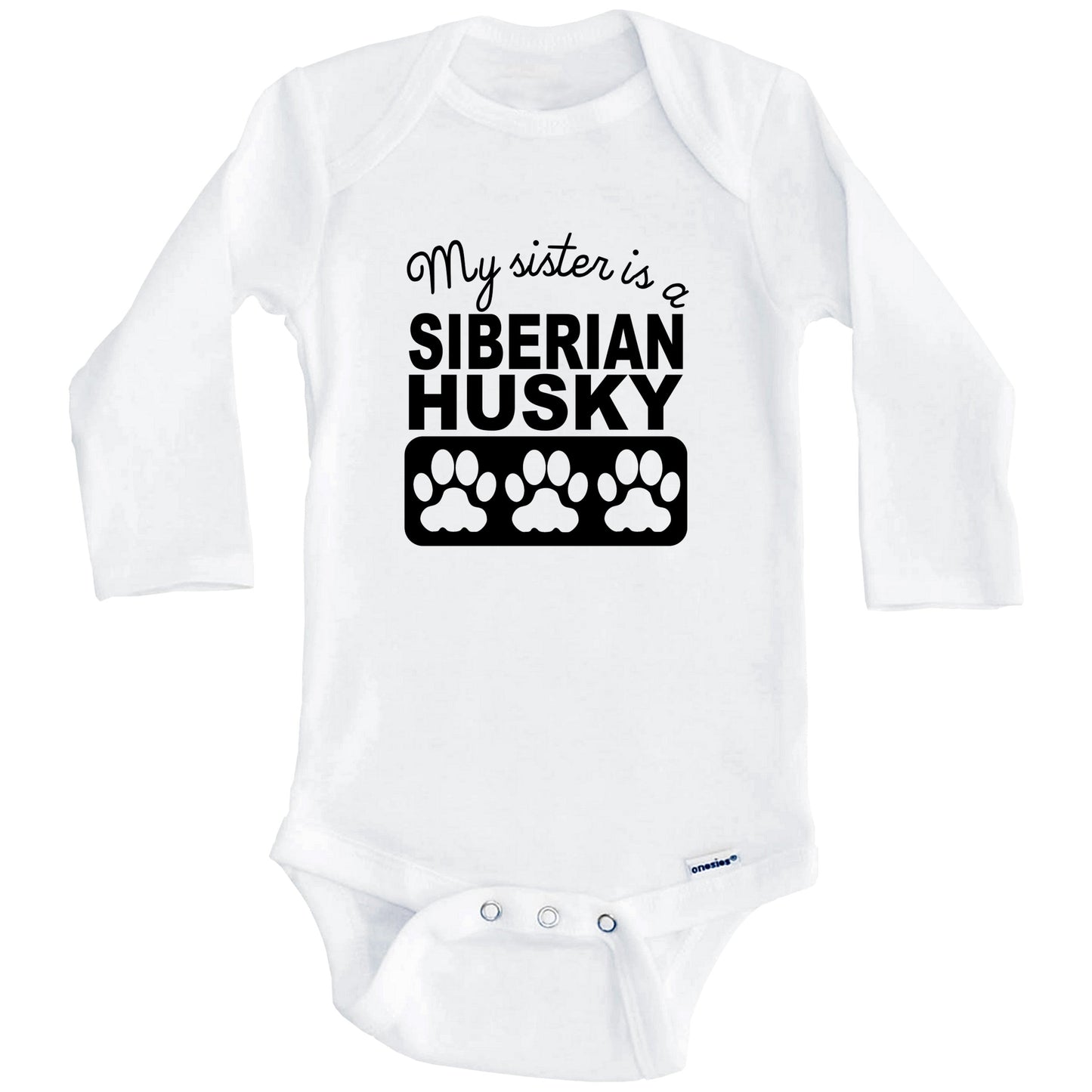 My Sister Is A Siberian Husky Baby Onesie (Long Sleeves)