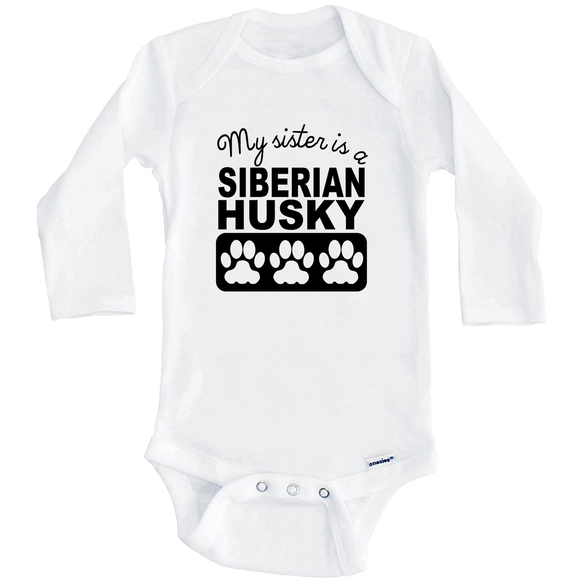 My Sister Is A Siberian Husky Baby Onesie (Long Sleeves)