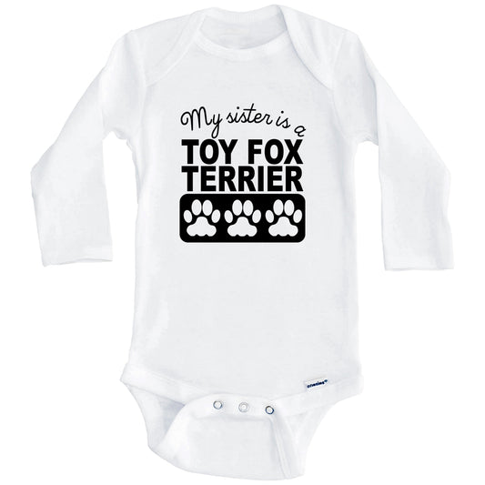 My Sister Is A Toy Fox Terrier Baby Onesie (Long Sleeves)
